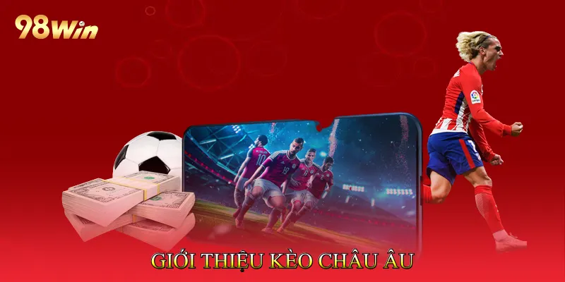 Giới Thiệu Kèo Châu Âu